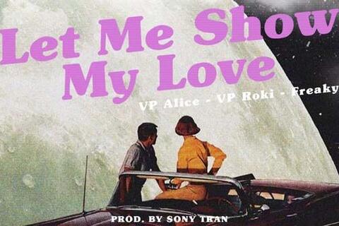“Let Me Show My Love” – Sự kết hợp của những tài năng âm nhạc trẻ