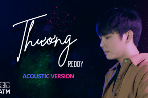 Chủ nhân bản hit “Thì Thôi” Reddy tiếp tục “đốn tim” người nghe với bản acoustic “Thương”