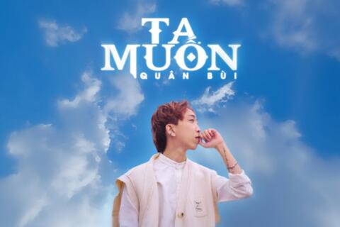 Giọng ca trẻ Quân Bùi tung ca khúc “Ta Muốn” với thông điệp tình yêu đầy mãnh liệt